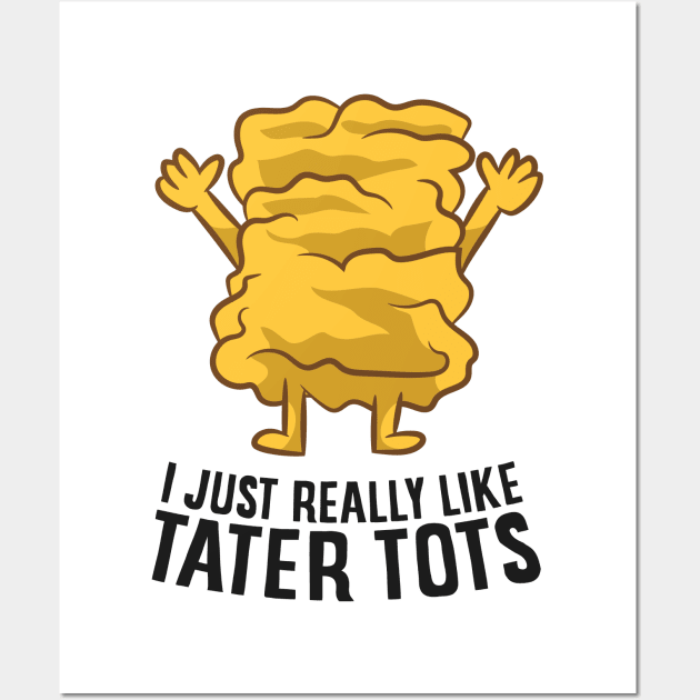 I Just Really Like Tater Tots Funny Potato Wall Art by EQDesigns